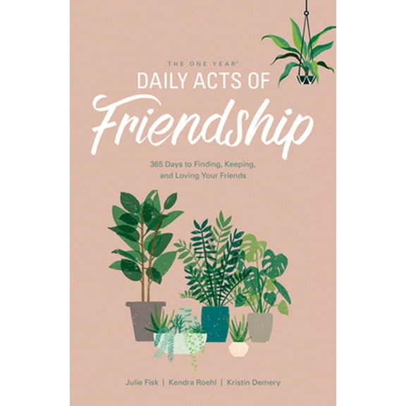 Pre-Owned The One Year Daily Acts of Friendship: 365 Days to Finding, Keeping, and Loving Your Friends (Paperback) 149644101X 9781496441010