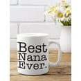 thumbnail image 4 of Best Nana Ever Gift for Grandmother / Mother's Day Gift for Grandma Coffee Mug 11 Oz. White, 4 of 7