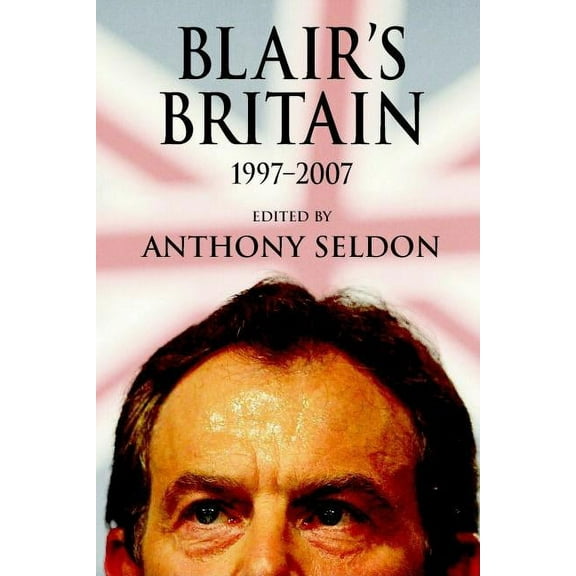 Blair's Britain, 1997-2007, (Paperback)