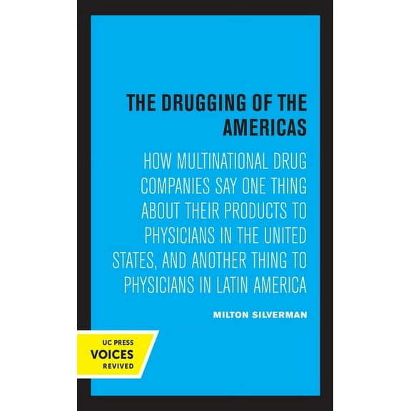 The Drugging of the Americas: How Multinational Drug Companies Say One Thing about Their Products to Physicians in the U, (Hardcover)