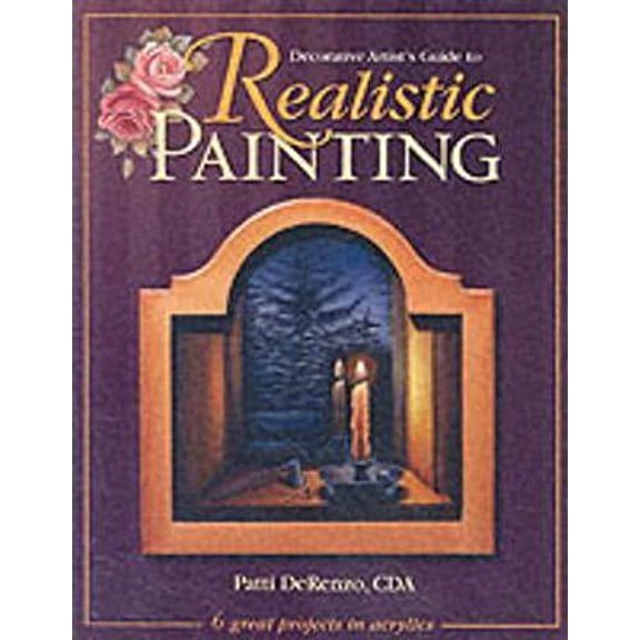 Pre-Owned Decorative Artist's Guide to Realistic Painting (Paperback) by Patti DeRenzo