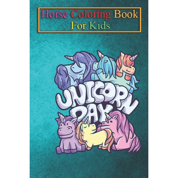 Download Jenny K R Horse Coloring Book For Kids Unicorn Day Unicorn Mythical Animal Horse Animal Coloring Book For Kids Aged 3 8 Fun Activities Books Paperback Walmart Com Walmart Com