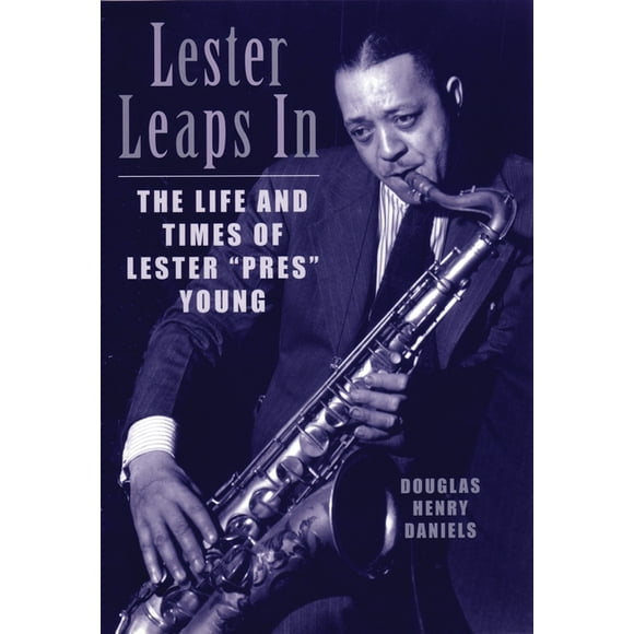 Lester Leaps In : The Life and Times of Lester Pres Young (Paperback)