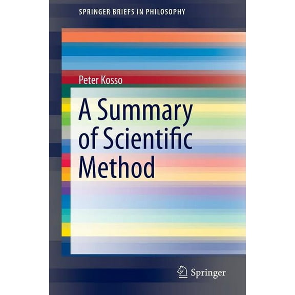 Springerbriefs in Philosophy A Summary of Scientific Method, (Paperback)