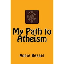 My Path to Atheism: The original edition of 1885, (Paperback)