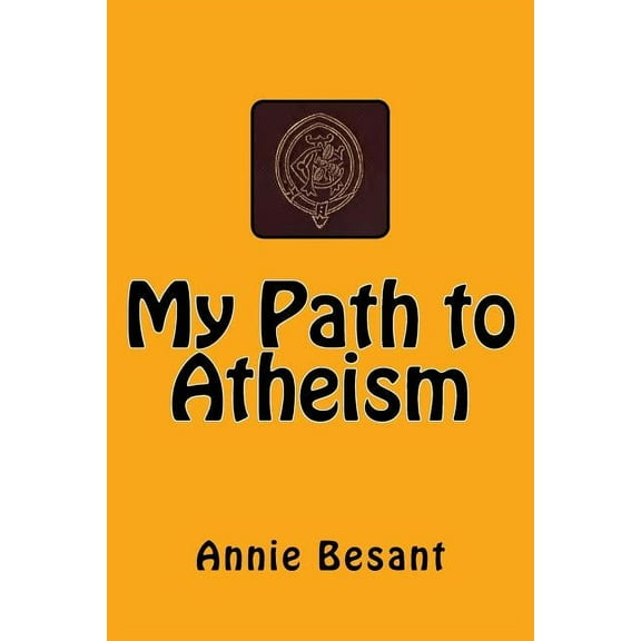 My Path to Atheism: The original edition of 1885, (Paperback)