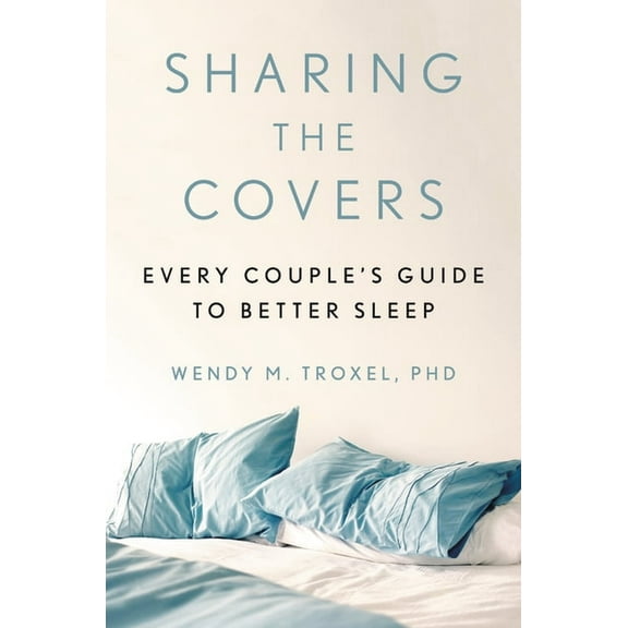 Sharing the Covers: Every Couple's Guide to Better Sleep, (Hardcover)