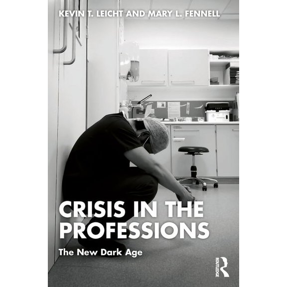 Crisis in the Professions: The New Dark Age, (Paperback)