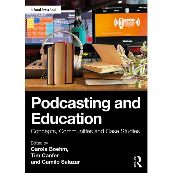 Podcasting and Education: Concepts, Communities and Case Studies, (Paperback)