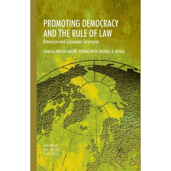 Governance and Limited Statehood Promoting Democracy and the Rule of Law: American and European Strategies, (Paperback)