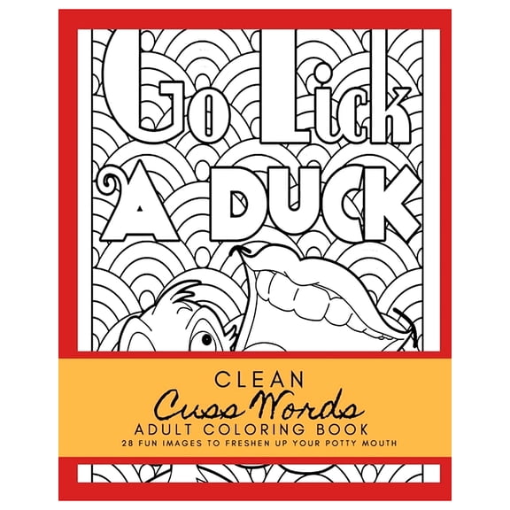 Clean Cuss Words Adult Coloring Book 28 Fun Images to Freshen Up Your Potty Mouth: Adult Coloring Boosks Cuss Words, (Paperback)