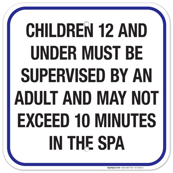 Spa Safety Sign, Children Under 12 Must Be Supervised By An Adult, 12x12 Aluminum 12x12 Aluminum