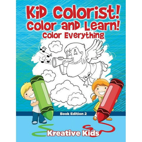Kid Colorist! Color and Learn! Color Everything Book Edition 2 (Paperback)