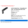thumbnail image 2 of Left Air Intake Hose - Compatible with 2008 - 2012 Mercedes-Benz C300 2009 2010 2011, 2 of 2