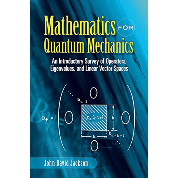 Pre-Owned Mathematics for Quantum Mechanics: An Introductory Survey of Operators, Eigenvalues, and Linear Vector Spaces (Dover Books on Mathematics) Paperback