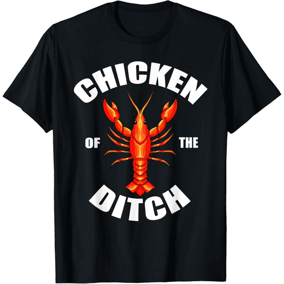 Chicken Of The Ditch T-Shirt Crawfish Lobster Mudbug Gift100% cotton
