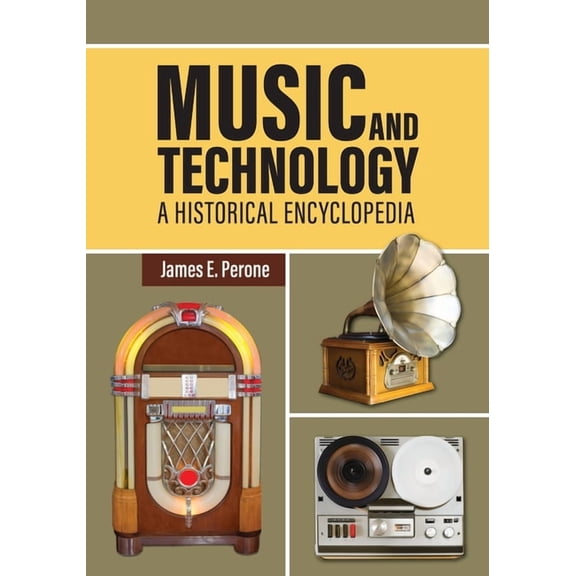 Music and Technology: A Historical Encyclopedia, (Hardcover)