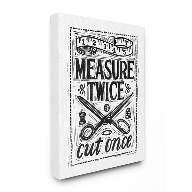 Stupell Industries Measure Twice Seamstress Tailor Advice Black White Word Design Canvas Wall Art Design By Alexandra Snowdon 30 X 40 Walmart Com Walmart Com Stupell Industries Measure Twice Seamstress Tailor Advice Black White Word Design Canvas Wall Art Design By Alexandra Snowdon 30 X 40 Walmart Com Walmart Com