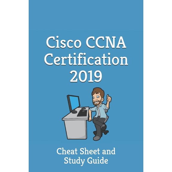 Cisco CCNA Certification 2019 - Cheat Sheet & Study Guide: Cheat Sheet and Study Guide (Paperback)
