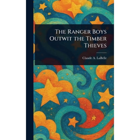 The Ranger Boys Outwit the Timber Thieves, (Hardcover)