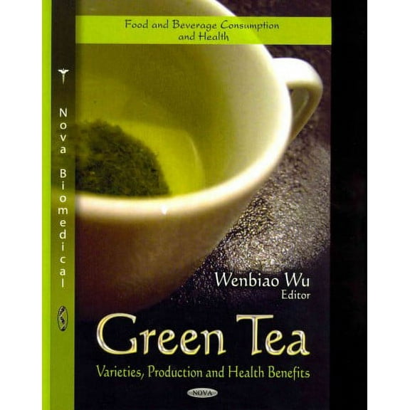 Green Tea : Varieties, Production and Health Benefits
