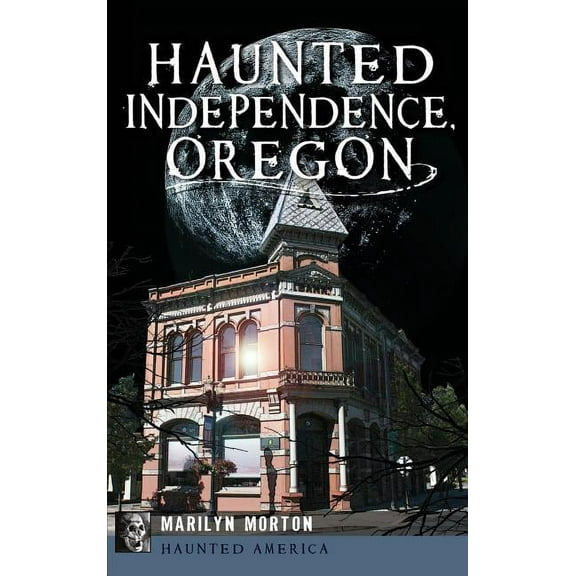 Haunted Independence, Oregon (Hardcover)