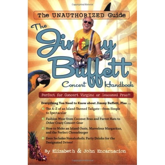 Pre-Owned The Jimmy Buffett Concert Handbook: The Unauthorized Guide (Paperback) 1933662964 9781933662961
