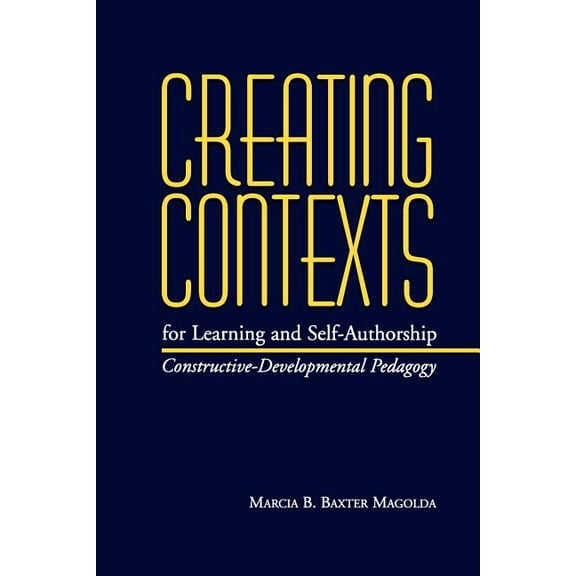 Vanderbilt Issues in Higher Education Creating Contexts for Learning and Self-Authorship: Constructive-Developmental Pedagogy, (Paperback)