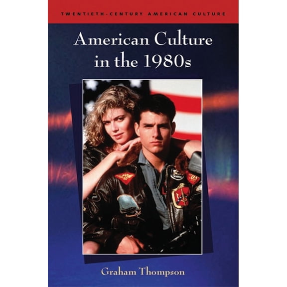 Twentieth-Century American Culture American Culture in the 1980s, (Paperback)