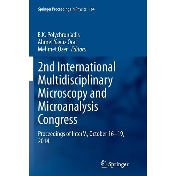 Springer Proceedings in Physics 2nd International Multidisciplinary Microscopy and Microanalysis Congress: Proceedings of Interm, October 16-19, 2014, Book 164, (Paperback)