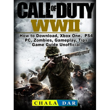 Call of Duty WWII How to Download, Xbox One, PS4, PC, Zombies, Gameplay, Tips, Game Guide Unofficial - (Best Laptop To Record Gameplay)