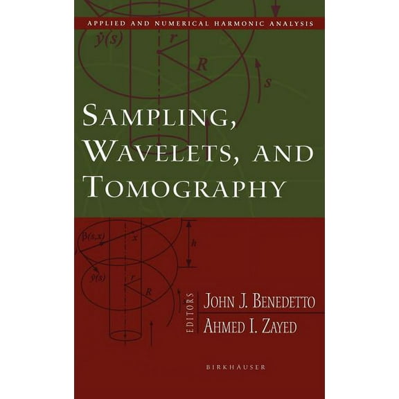 Applied and Numerical Harmonic Analysis Sampling, Wavelets, and Tomography, (Hardcover)