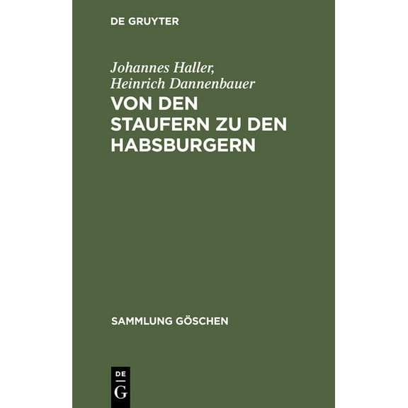 Sammlung GÃ¶schen Von Den Staufern Zu Den Habsburgern: AuflÃ¶sung Des Reichs Und Emporkommen Der Landesstaaten (1250 - 1519), Book 1077, (Hardcover)