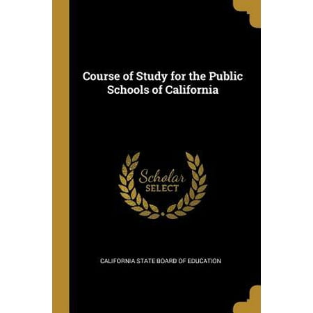 Course of Study for the Public Schools of California (Best Public Courses In California)