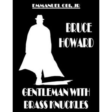 Bruce Howard: Gentleman with Brass Knuckles - (Best Quality Brass Knuckles)
