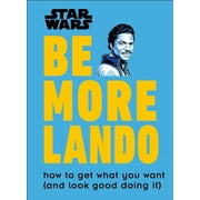 CHRISTIAN BLAUVELT Be More: Star Wars Be More Lando : How to Get What You Want (and Look Good Doing It) (Hardcover)