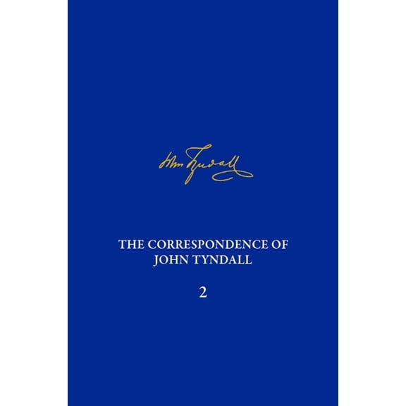 Correspondence of John Tyndall The Correspondence of John Tyndall, Volume 2: The Correspondence, September 1843-December 1849, Book 4, (Hardcover)