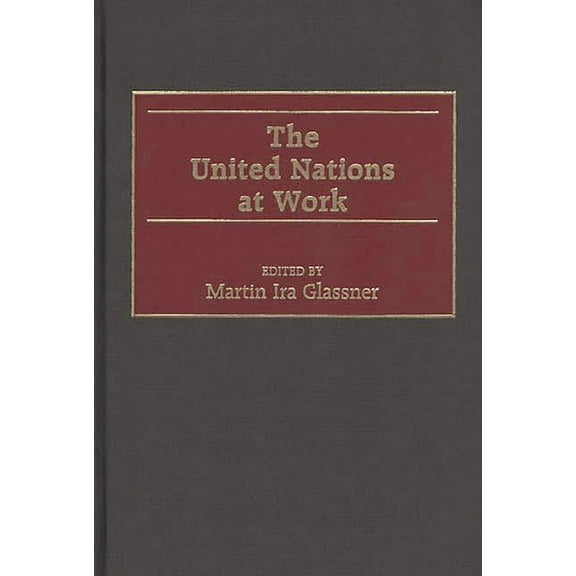The United Nations at Work, (Hardcover)