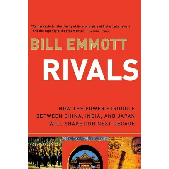 Rivals: How the Power Struggle Between China, India, and Japan Will Shape Our Next Decade, (Paperback)