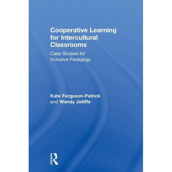 Cooperative Learning for Intercultural Classrooms: Case Studies for Inclusive Pedagogy, (Hardcover)