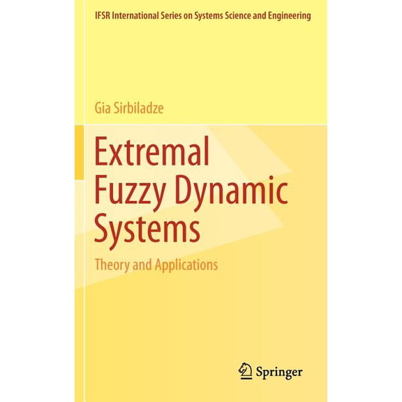 Ifsr International Systems Science and S Extremal Fuzzy Dynamic Systems: Theory and Applications, Book 28, (Hardcover)