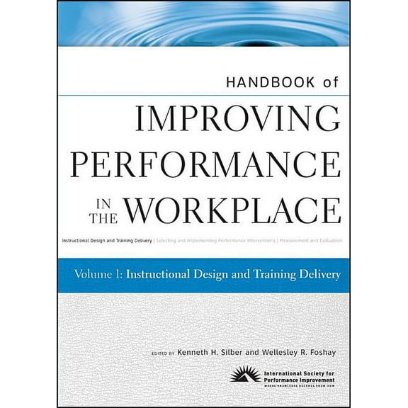 Handbook of Improving Performance in the Handbook of Improving Performance in the Workplace, Instructional Design and Training Delivery, Book 01, (Hardcover)