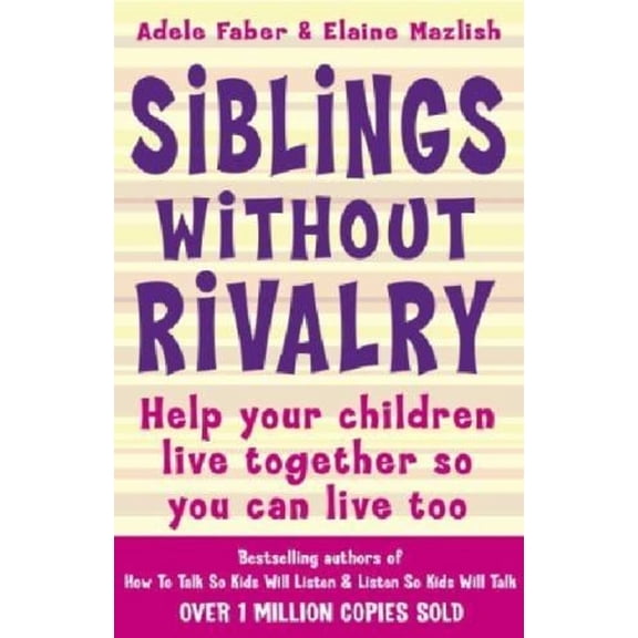 Pre-Owned Siblings Without Rivalry : How to Help Your Children Live Together So You Can Live Too, 9781853406300, 1853406309, Paperback, New edition edition