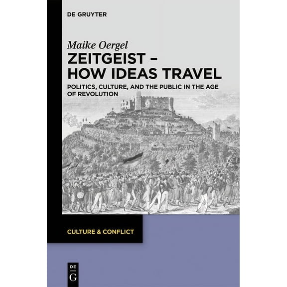 Culture & Conflict Zeitgeist - How Ideas Travel: Politics, Culture and the Public in the Age of Revolution, Book 13, (Hardcover)