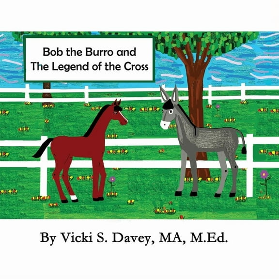 Adventures of Little Eloise Adventures of Little Eloise: Bob the Burro and The Legend of the Cross, Book 6, (Paperback)