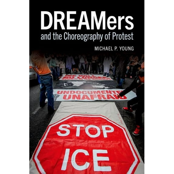 Oxford Studies in Culture and Politics Dreamers and the Choreography of Protest, (Paperback)