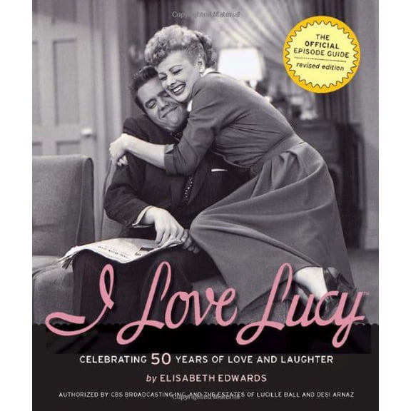 Pre-Owned I Love Lucy: Celebrating 50 Years of Love and Laughter: The Official Episode Guide (Paperback) 0762439831 9780762439836
