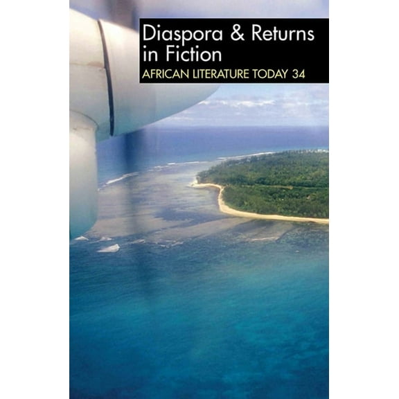 African Literature Today (Hardcover) Alt 34 Diaspora & Returns in Fiction: African Literature Today, Book 34, (Hardcover)