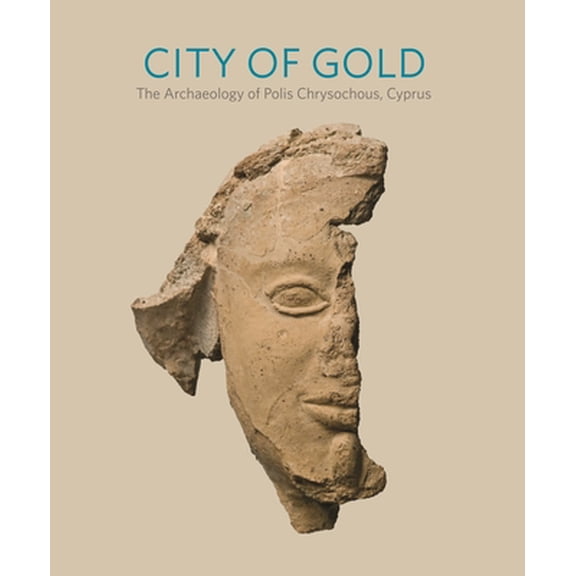 Pre-Owned City of Gold: The Archaeology of Polis Chrysochous, Cyprus (Paperback) 030017439X 9780300174397