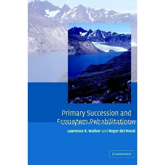Primary Succession and Ecosystem Rehabilitation, (Paperback)